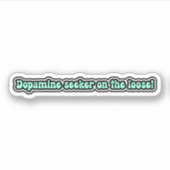 Dopaminezoeker op de loslaten! Grappige ADHD Sticker (Voorkant)