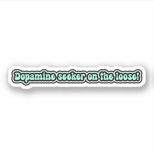 Dopaminezoeker op de loslaten! Grappige ADHD Sticker (Voorkant)