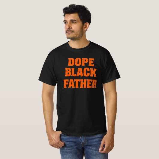 Dope Black Father – Bold Statement Vaderdag De T-shirt (Voorkant volledig)