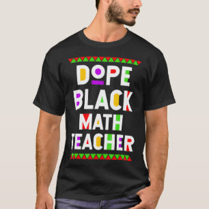 Dope Black Wiskunde Teacher African American Job P T-shirt