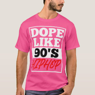 Dope like 90 S Hip Hop Gezegde Rap Music Rapper T-shirt