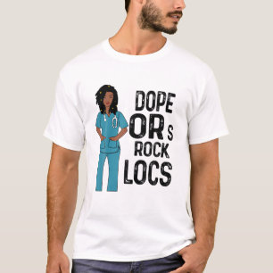 Dope Ors Rock Locs Hair Afro African Melanin Nurse T-shirt