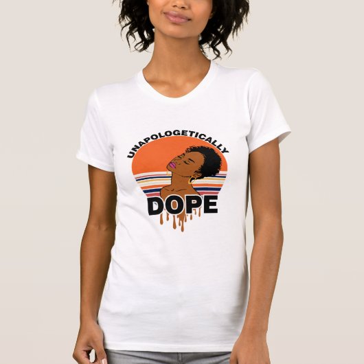 Dope T-Shirt, onapologetisch voor vrouwen T-shirt (Voorkant)