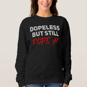 Dopeless maar nog steeds Dope AF Anoniem NA AA Trui