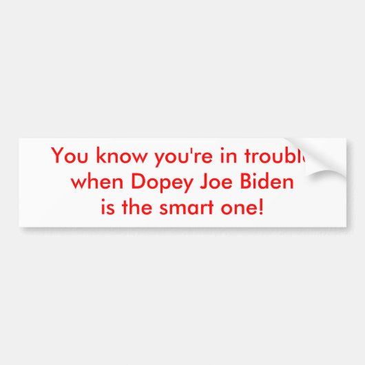 Dopey Joe Biden is de slimme.. Bumpersticker (Voorkant)
