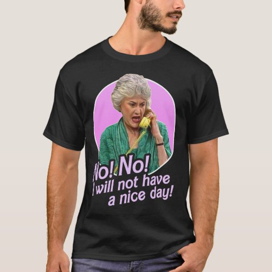 Dorothy Zbornak, ik heb geen prettige dag. T-shirt (Voorkant)