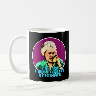 Dorothy Zbornak No. Nee! Ik zal geen prettige dag  Koffiemok