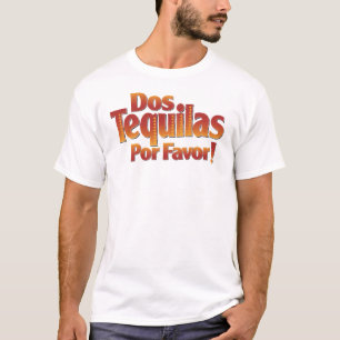 Dos Tequilas Por Favor T-shirt