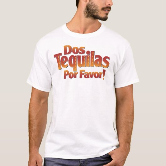 Dos Tequilas Por Favor T-shirt (Voorkant)