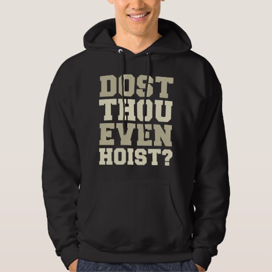 Dost Gij zelfs Hoist? Hoodie (Voorkant)