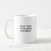 Dost Thou Zelfs Hoist Brother Koffiemok (Links)