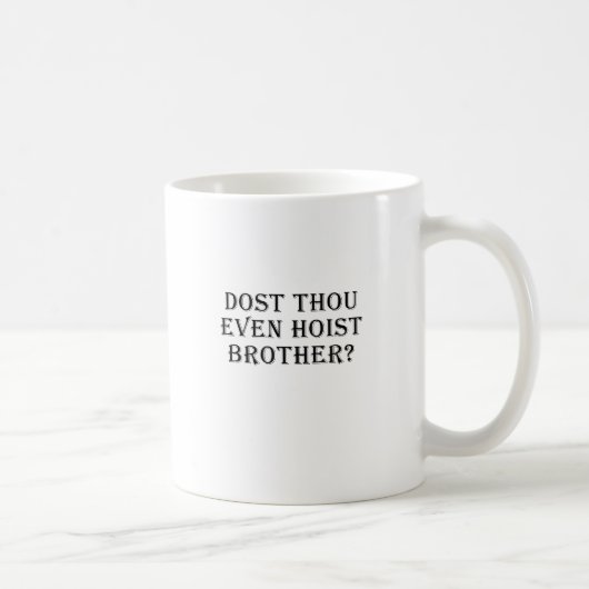 Dost Thou Zelfs Hoist Brother Koffiemok (Rechts)