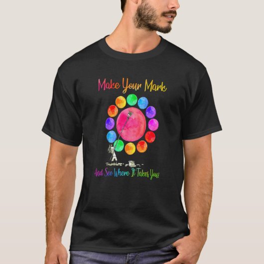 Dot Day, maak je teken en kijk waar je mee naartoe T-shirt (Voorkant)