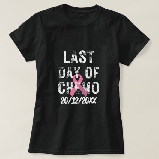 DOUANEDATUM Laatste dag van de chemoBREAST-KANKER T-shirt (Design voorkant)