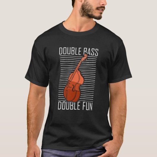 Double Bass Double Fun Jazz Music Contrabass Playe T-shirt (Voorkant)