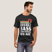 double bass is not boring you are double basses t-shirt (Voorkant volledig)