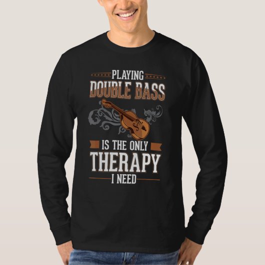 Double Bass Therapy Double Bass Player Contrabassi T-shirt (Voorkant)