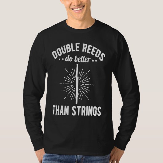 Double Reed Do Better Than Strings Bassoonist T-shirt (Voorkant)
