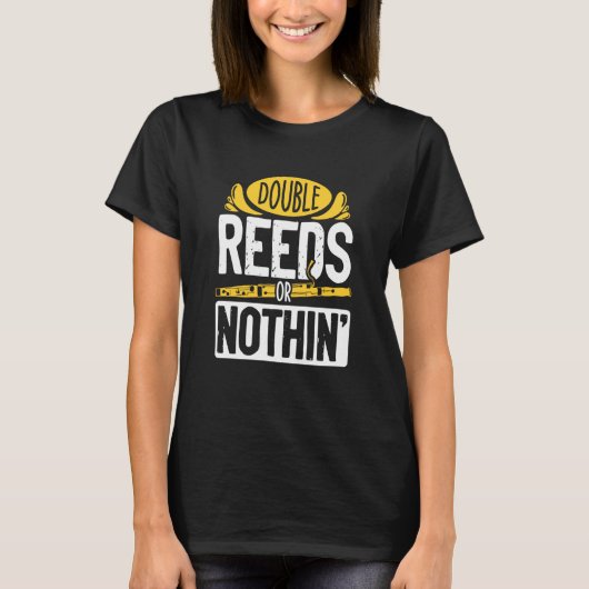 Double Reeds Or Nothing Bassoon Musician Bassoonis T-shirt (Voorkant)