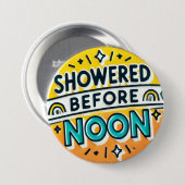 Douche voor de middag Grappige Button Speels Ontwe (Voorkant /achterkant)