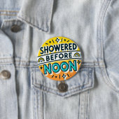 Douche voor de middag Grappige Button Speels Ontwe (In situ)