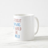 DOUDE DACHT GROEIEN ZOU LANGER WORDEN KOFFIEMOK (Voorkant rechts)