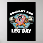 Dough-n't Skip Leg Day - Grappige Schattigee Donut Poster (Voorkant)