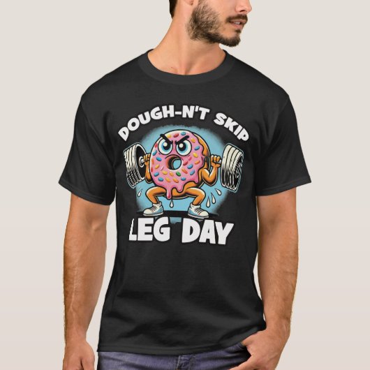 Dough-n't Skip Leg Day - Grappige Schattigee Donut T-shirt (Voorkant)
