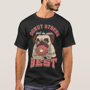 Doughnut Foodies Gift Donut Stress Do animal T-shirt