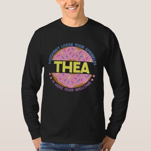 Doughnut Loose Your Sprinkles Thea Is Here Your We T-shirt (Voorkant)