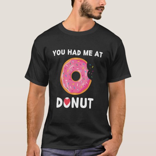 Doughnut You Had Me At Donuts Food T-shirt (Voorkant)