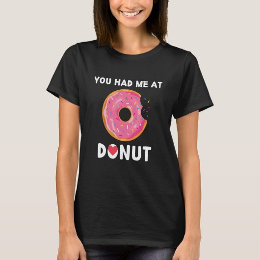 Doughnut You Had Me At Donuts Food T-shirt (Voorkant)