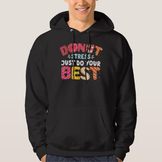 Doughnuts cool Donut Stress doet gewoon je best Hoodie (Voorkant)
