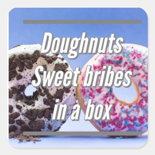 Doughnuts Sweet Bribes In A Box Vierkante Sticker (Voorkant)