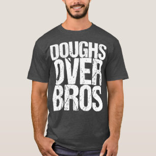 Doughs Over Bros T-shirt
