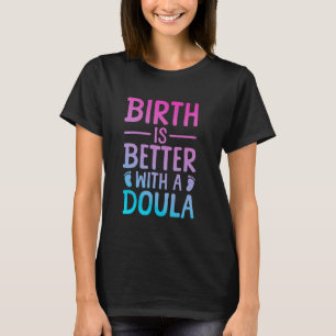 Doula Art Voor Vrouwen Bevalling Ondersteuning Bab T-shirt