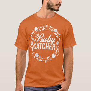 Doula Baby Catcher Midwifery Women, verloskundige T-shirt