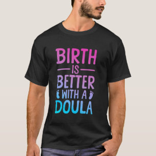 Doula Kunst voor vrouwen Bevalling Ondersteuning B T-shirt