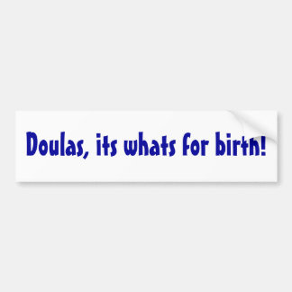 Doulas, zijn geboorte. bumpersticker