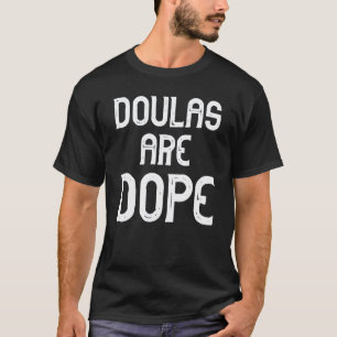 Doulas zijn te gek T-shirt cadeau Doula Verloskund