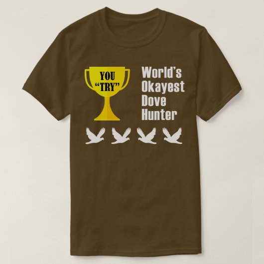 Dove Hunting Gift Funny Okayest Hunter T-shirt (Design voorkant)