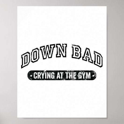 Down Bad Crying At The Gym Funny Workout  Poster (Voorkant)