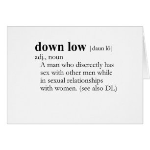 DOWN LOW / D.L. (definitie)