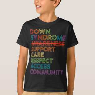 Down Syndrome Awareness Care Respect Access Advoca T-shirt