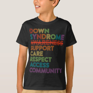Down Syndrome Awareness Care Respect Access Advoca T-shirt
