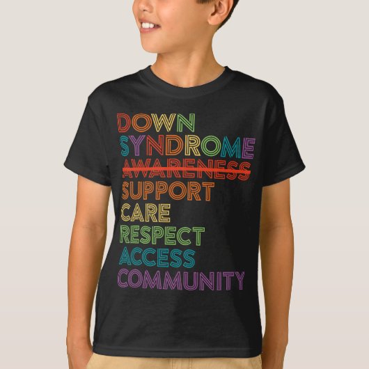 Down Syndrome Awareness Care Respect Access Advoca T-shirt (Voorkant)