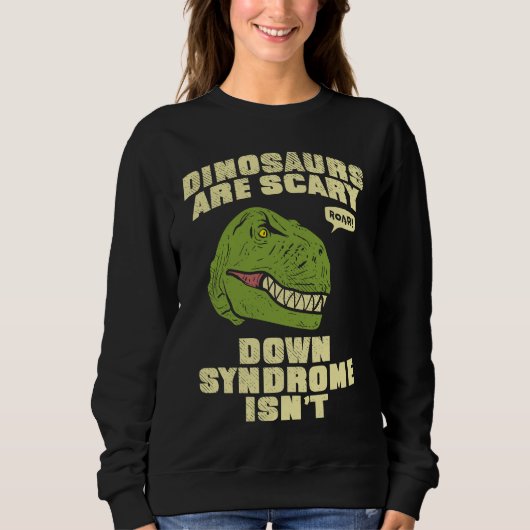Down Syndrome Dinosaurs are Scary Down Syndrom isn Trui (Voorkant)
