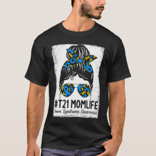 Down Syndrome Mam Life Messy Bun Down Syndrome Awa T-shirt