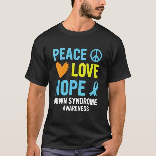 Down Syndroom Bewustzijn Vrede Liefde Hoop T21 Gee T-shirt (Voorkant)