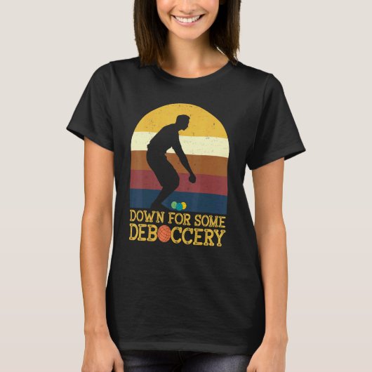 Down Voor Sommige Deboccery Bocce Ball Speler Bocc T-shirt (Voorkant)